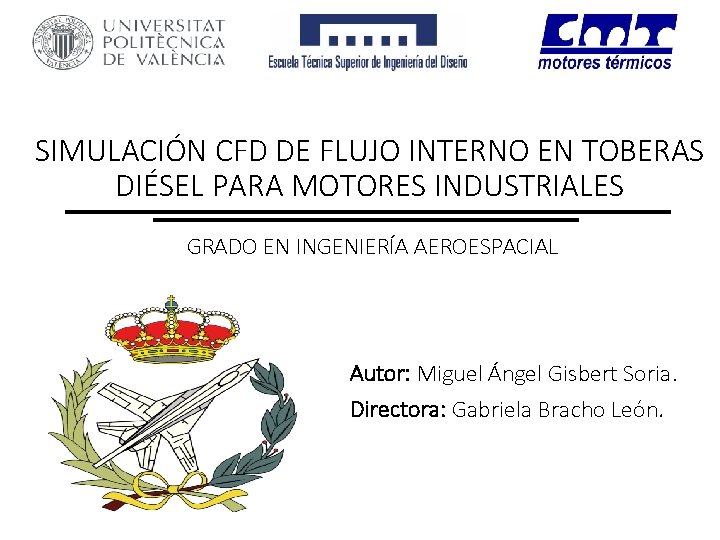 SIMULACIÓN CFD DE FLUJO INTERNO EN TOBERAS DIÉSEL PARA MOTORES INDUSTRIALES GRADO EN INGENIERÍA