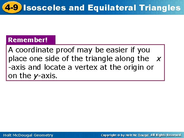 4 -9 Isosceles and Equilateral Triangles Remember! A coordinate proof may be easier if