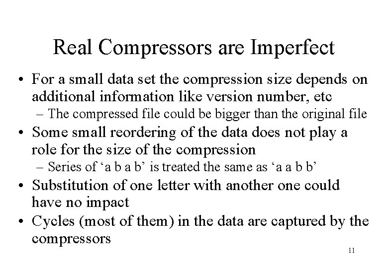 Real Compressors are Imperfect • For a small data set the compression size depends