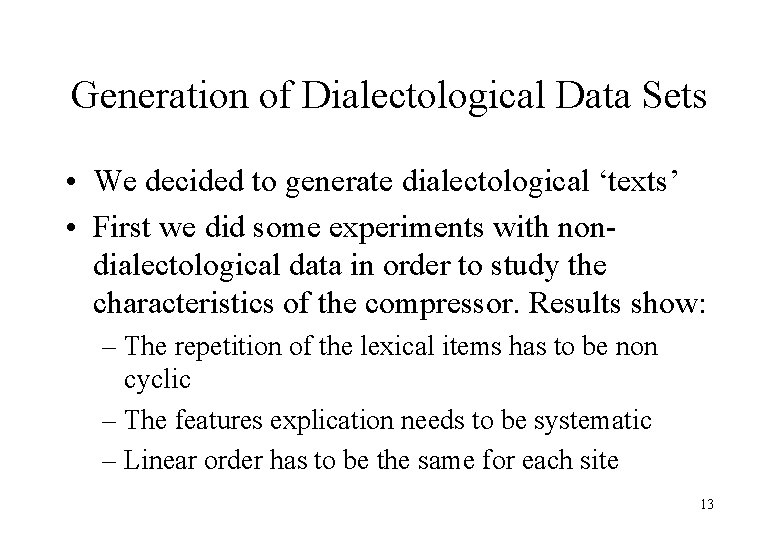 Generation of Dialectological Data Sets • We decided to generate dialectological ‘texts’ • First