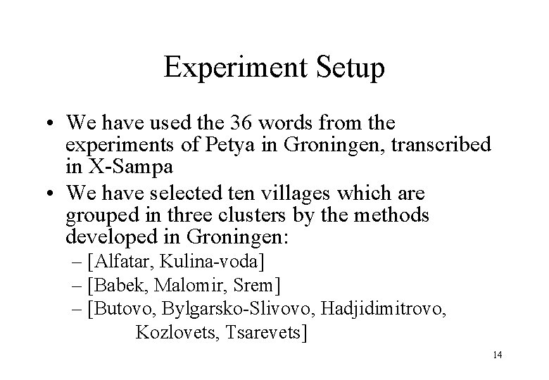 Experiment Setup • We have used the 36 words from the experiments of Petya