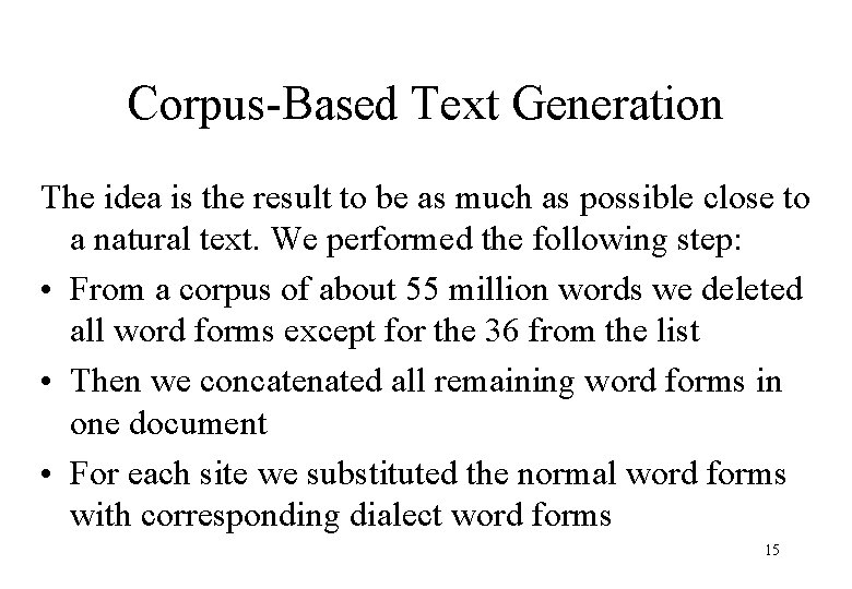 Corpus-Based Text Generation The idea is the result to be as much as possible