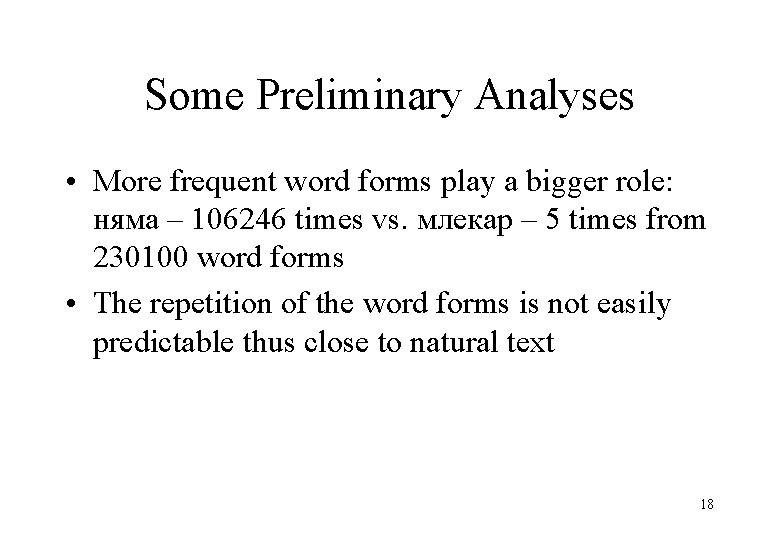 Some Preliminary Analyses • More frequent word forms play a bigger role: няма –