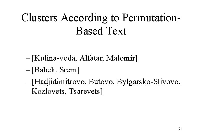 Clusters According to Permutation. Based Text – [Kulina-voda, Alfatar, Malomir] – [Babek, Srem] –