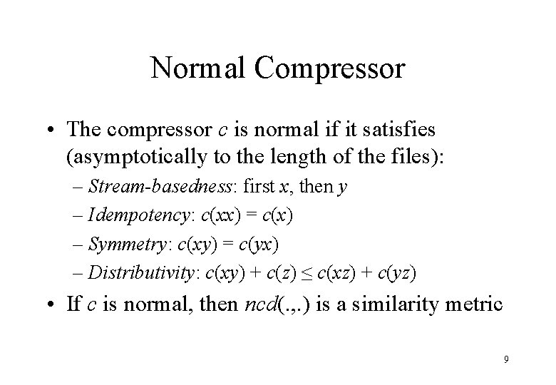 Normal Compressor • The compressor c is normal if it satisfies (asymptotically to the