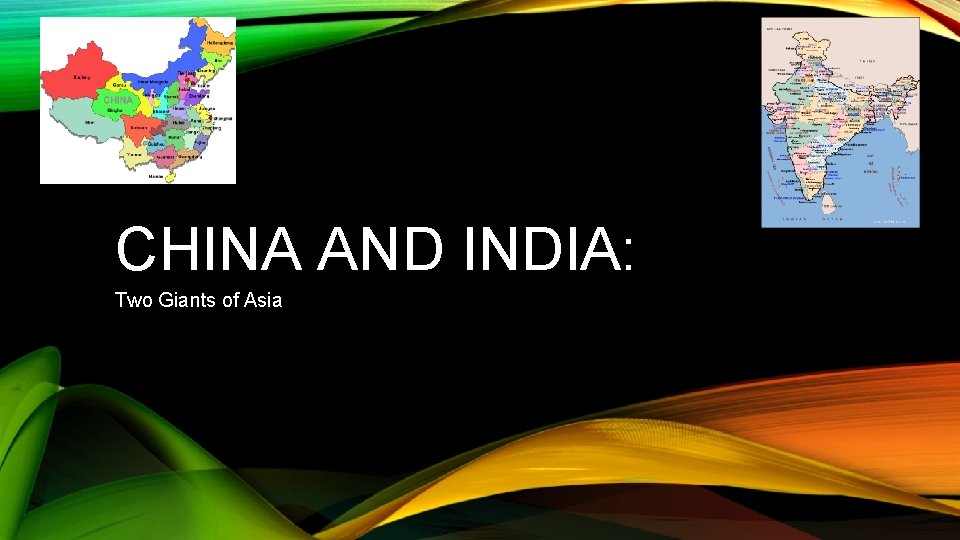 CHINA AND INDIA: Two Giants of Asia 