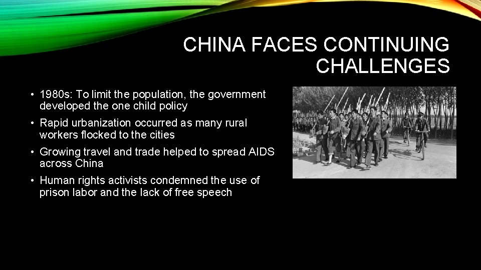 CHINA FACES CONTINUING CHALLENGES • 1980 s: To limit the population, the government developed