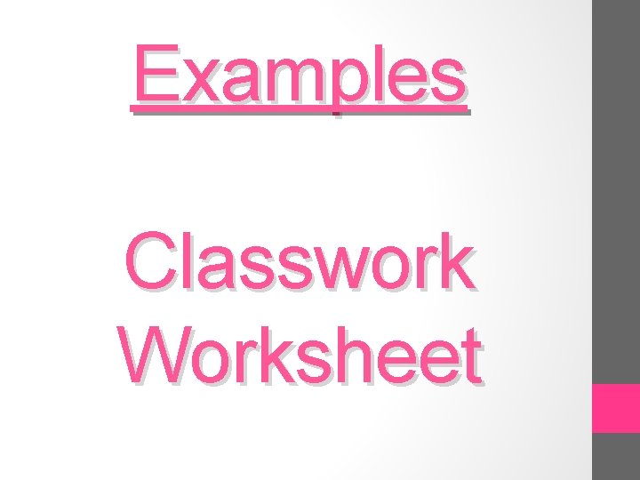 Examples Classwork Worksheet 