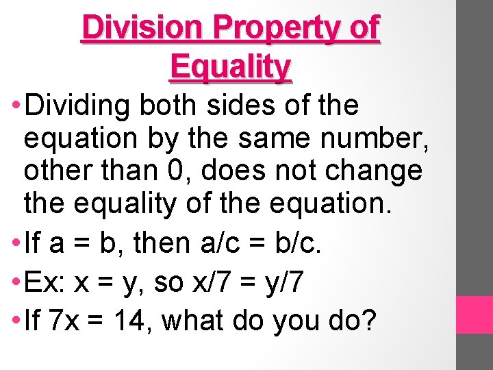 Division Property of Equality • Dividing both sides of the equation by the same