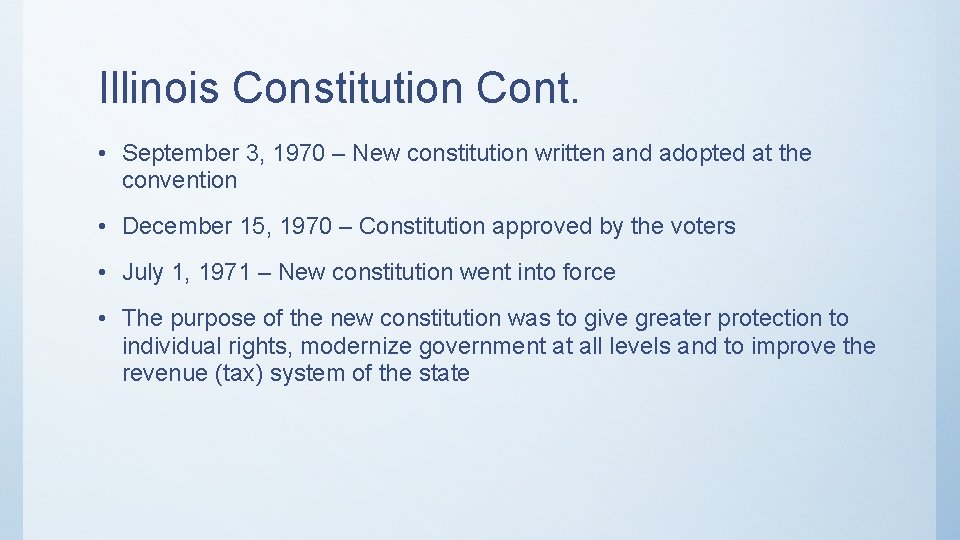 Illinois Constitution Cont. • September 3, 1970 – New constitution written and adopted at Illinois Constitution Cont. • September 3, 1970 – New constitution written and adopted at