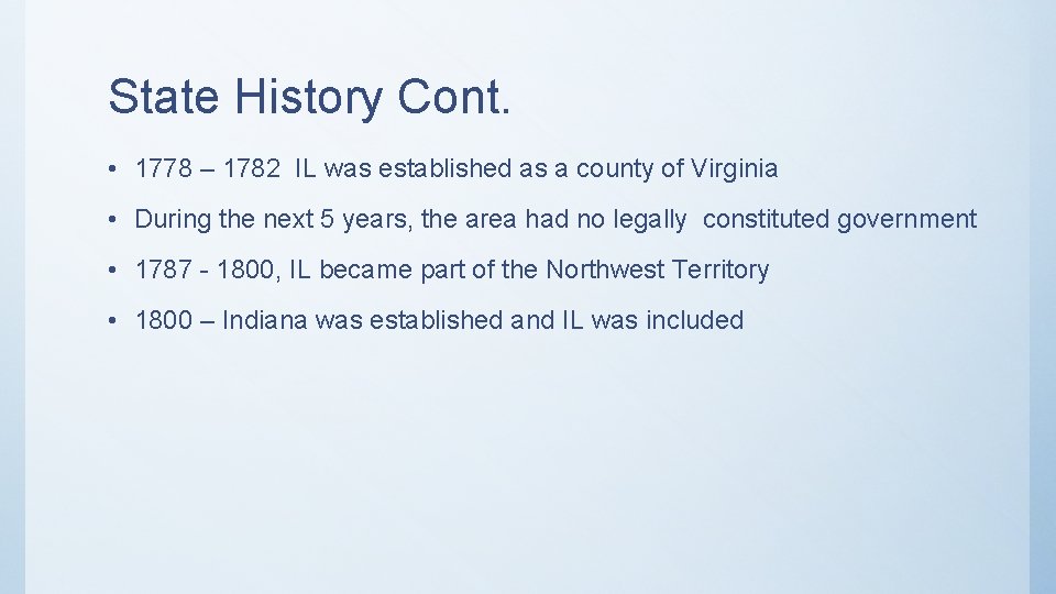 State History Cont. • 1778 – 1782 IL was established as a county of State History Cont. • 1778 – 1782 IL was established as a county of