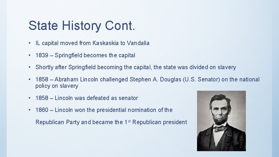 State History Cont. • IL capital moved from Kaskaskia to Vandalia • 1839 – State History Cont. • IL capital moved from Kaskaskia to Vandalia • 1839 –