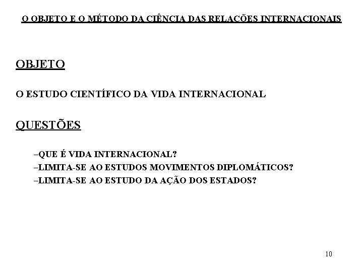 O OBJETO E O MÉTODO DA CIÊNCIA DAS RELAÇÕES INTERNACIONAIS OBJETO O ESTUDO CIENTÍFICO