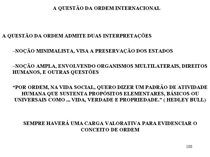 A QUESTÃO DA ORDEM INTERNACIONAL A QUESTÃO DA ORDEM ADMITE DUAS INTERPRETAÇÕES –NOÇÃO MINIMALISTA,