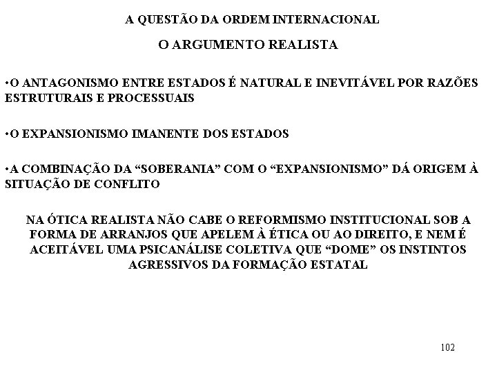 A QUESTÃO DA ORDEM INTERNACIONAL O ARGUMENTO REALISTA • O ANTAGONISMO ENTRE ESTADOS É