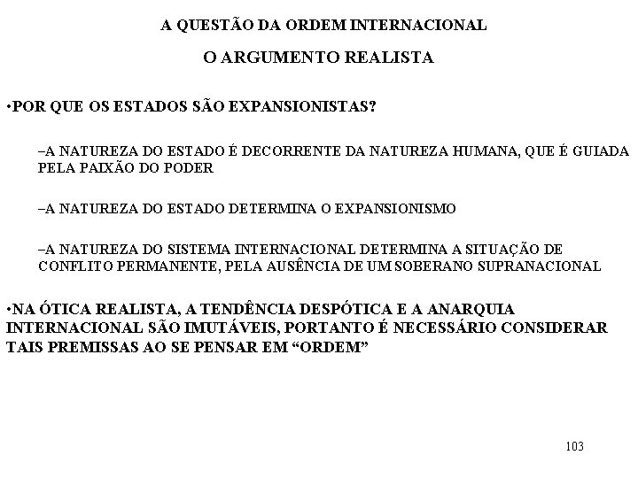 A QUESTÃO DA ORDEM INTERNACIONAL O ARGUMENTO REALISTA • POR QUE OS ESTADOS SÃO