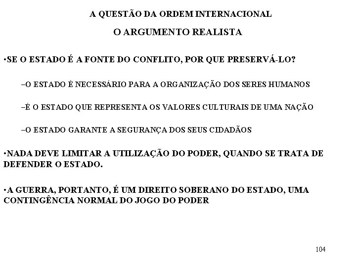 A QUESTÃO DA ORDEM INTERNACIONAL O ARGUMENTO REALISTA • SE O ESTADO É A