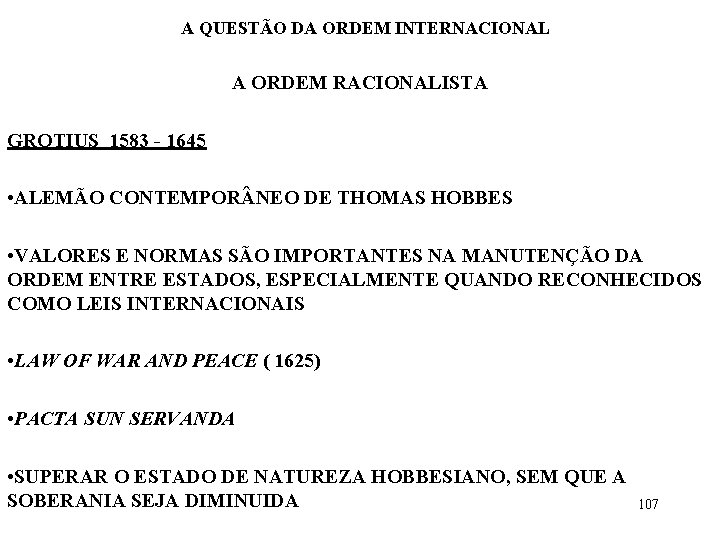 A QUESTÃO DA ORDEM INTERNACIONAL A ORDEM RACIONALISTA GROTIUS 1583 - 1645 • ALEMÃO