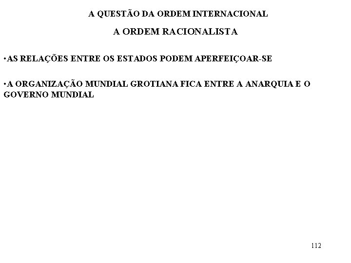 A QUESTÃO DA ORDEM INTERNACIONAL A ORDEM RACIONALISTA • AS RELAÇÕES ENTRE OS ESTADOS