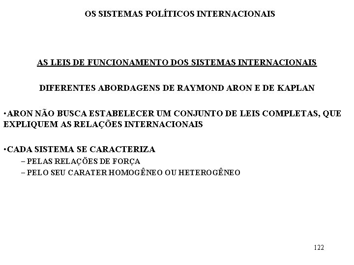 OS SISTEMAS POLÍTICOS INTERNACIONAIS AS LEIS DE FUNCIONAMENTO DOS SISTEMAS INTERNACIONAIS DIFERENTES ABORDAGENS DE