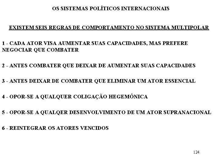 OS SISTEMAS POLÍTICOS INTERNACIONAIS EXISTEM SEIS REGRAS DE COMPORTAMENTO NO SISTEMA MULTIPOLAR 1 -