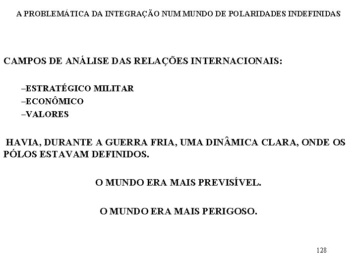 A PROBLEMÁTICA DA INTEGRAÇÃO NUM MUNDO DE POLARIDADES INDEFINIDAS CAMPOS DE ANÁLISE DAS RELAÇÕES