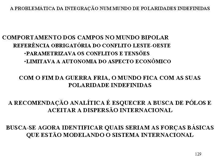 A PROBLEMÁTICA DA INTEGRAÇÃO NUM MUNDO DE POLARIDADES INDEFINIDAS COMPORTAMENTO DOS CAMPOS NO MUNDO