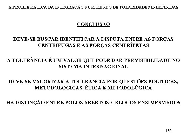 A PROBLEMÁTICA DA INTEGRAÇÃO NUM MUNDO DE POLARIDADES INDEFINIDAS CONCLUSÃO DEVE-SE BUSCAR IDENTIFICAR A