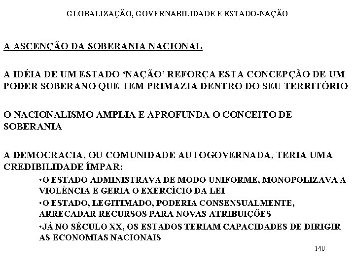 GLOBALIZAÇÃO, GOVERNABILIDADE E ESTADO-NAÇÃO A ASCENÇÃO DA SOBERANIA NACIONAL A IDÉIA DE UM ESTADO