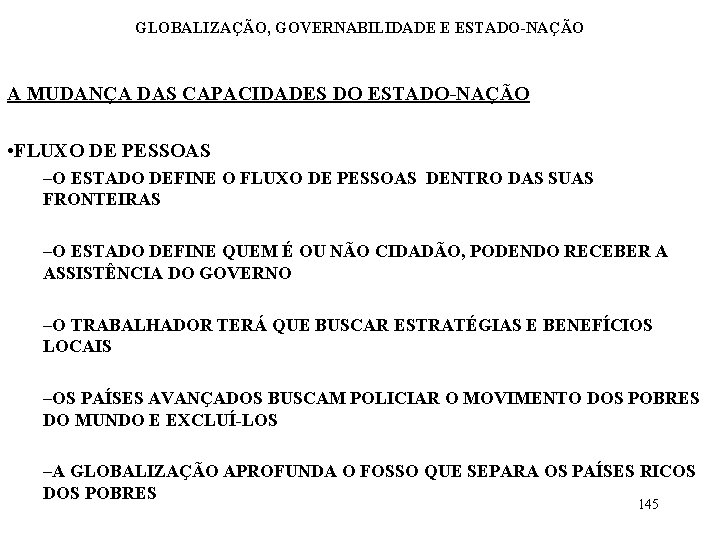 GLOBALIZAÇÃO, GOVERNABILIDADE E ESTADO-NAÇÃO A MUDANÇA DAS CAPACIDADES DO ESTADO-NAÇÃO • FLUXO DE PESSOAS