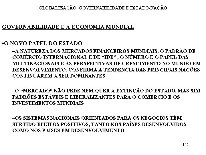 GLOBALIZAÇÃO, GOVERNABILIDADE E ESTADO-NAÇÃO GOVERNABILIDADE E A ECONOMIA MUNDIAL • O NOVO PAPEL DO