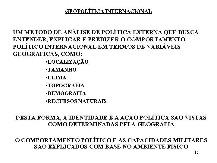 GEOPOLÍTICA INTERNACIONAL UM MÉTODO DE ANÁLISE DE POLÍTICA EXTERNA QUE BUSCA ENTENDER, EXPLICAR E