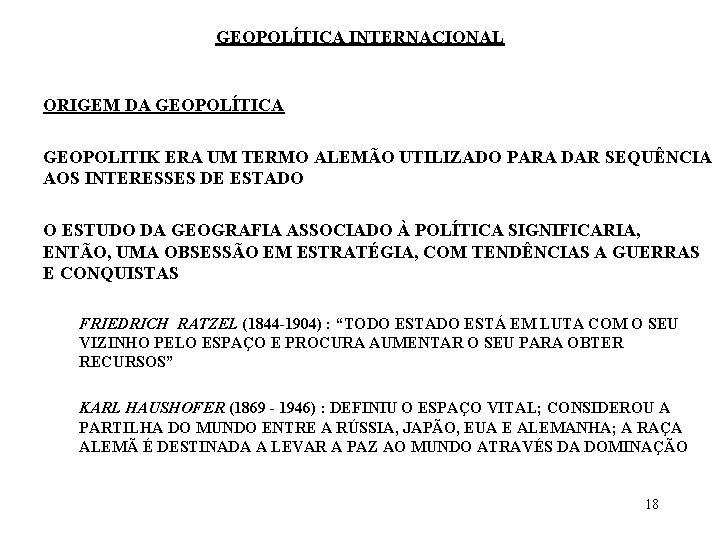 GEOPOLÍTICA INTERNACIONAL ORIGEM DA GEOPOLÍTICA GEOPOLITIK ERA UM TERMO ALEMÃO UTILIZADO PARA DAR SEQUÊNCIA