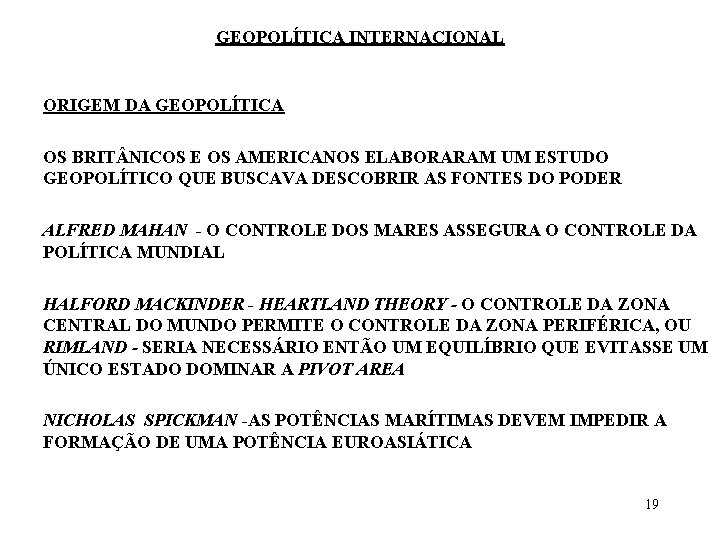 GEOPOLÍTICA INTERNACIONAL ORIGEM DA GEOPOLÍTICA OS BRIT NICOS E OS AMERICANOS ELABORARAM UM ESTUDO