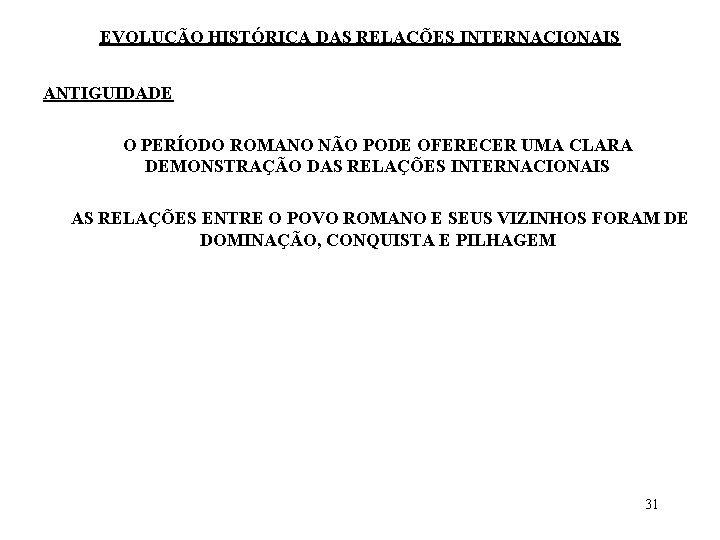 EVOLUÇÃO HISTÓRICA DAS RELAÇÕES INTERNACIONAIS ANTIGUIDADE O PERÍODO ROMANO NÃO PODE OFERECER UMA CLARA