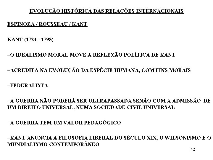 EVOLUÇÃO HISTÓRICA DAS RELAÇÕES INTERNACIONAIS ESPINOZA / ROUSSEAU / KANT (1724 - 1795) –O