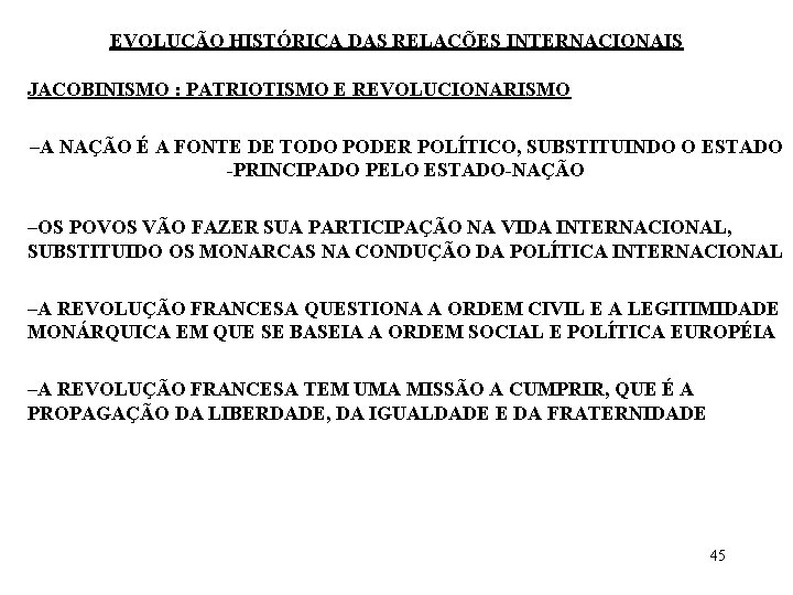 EVOLUÇÃO HISTÓRICA DAS RELAÇÕES INTERNACIONAIS JACOBINISMO : PATRIOTISMO E REVOLUCIONARISMO –A NAÇÃO É A