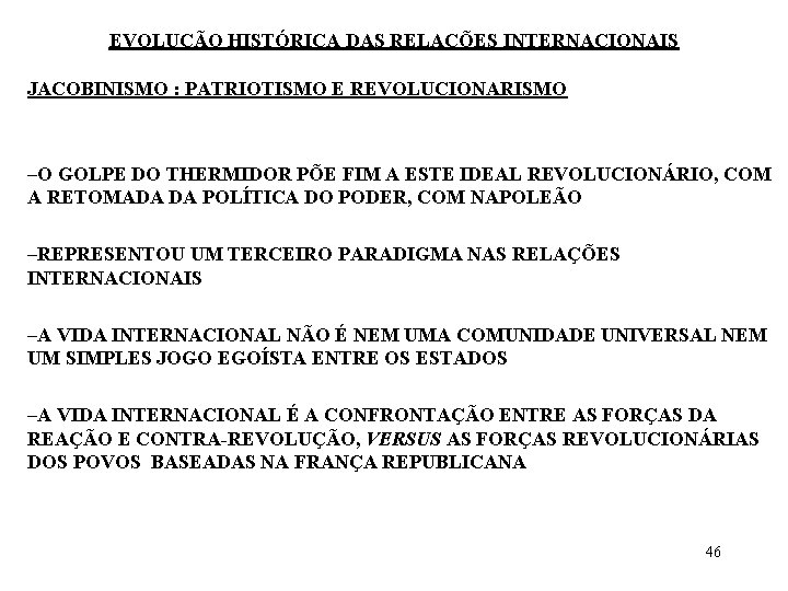 EVOLUÇÃO HISTÓRICA DAS RELAÇÕES INTERNACIONAIS JACOBINISMO : PATRIOTISMO E REVOLUCIONARISMO –O GOLPE DO THERMIDOR