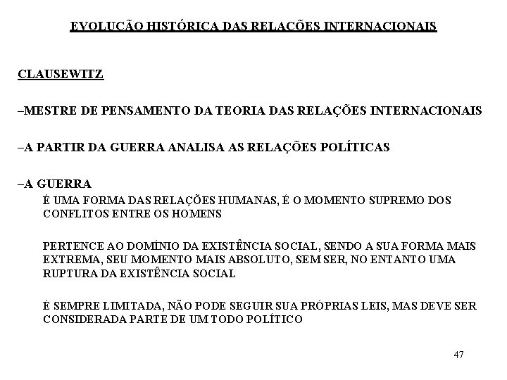 EVOLUÇÃO HISTÓRICA DAS RELAÇÕES INTERNACIONAIS CLAUSEWITZ –MESTRE DE PENSAMENTO DA TEORIA DAS RELAÇÕES INTERNACIONAIS