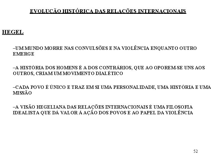 EVOLUÇÃO HISTÓRICA DAS RELAÇÕES INTERNACIONAIS HEGEL –UM MUNDO MORRE NAS CONVULSÕES E NA VIOLÊNCIA