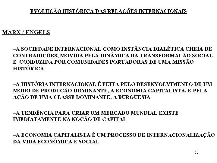 EVOLUÇÃO HISTÓRICA DAS RELAÇÕES INTERNACIONAIS MARX / ENGELS –A SOCIEDADE INTERNACIONAL COMO INST NCIA