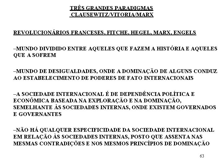 TRÊS GRANDES PARADIGMAS CLAUSEWITZ/VITORIA/MARX REVOLUCIONÁRIOS FRANCESES, FITCHE, HEGEL, MARX, ENGELS –MUNDO DIVIDIDO ENTRE AQUELES