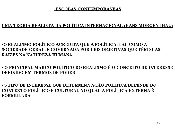 ESCOLAS CONTEMPOR NEAS UMA TEORIA REALISTA DA POLÍTICA INTERNACIONAL (HANS MORGENTHAU) • O REALISMO