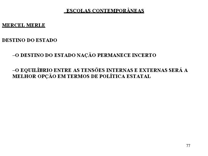 ESCOLAS CONTEMPOR NEAS MERCEL MERLE DESTINO DO ESTADO –O DESTINO DO ESTADO NAÇÃO PERMANECE