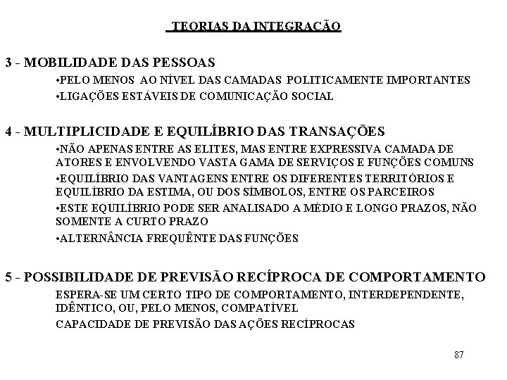 TEORIAS DA INTEGRAÇÃO 3 - MOBILIDADE DAS PESSOAS • PELO MENOS AO NÍVEL DAS