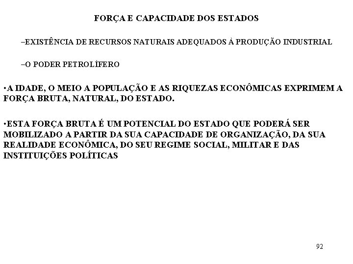 FORÇA E CAPACIDADE DOS ESTADOS –EXISTÊNCIA DE RECURSOS NATURAIS ADEQUADOS À PRODUÇÃO INDUSTRIAL –O