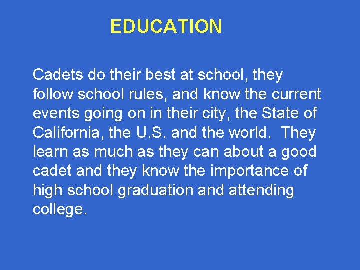 EDUCATION Cadets do their best at school, they follow school rules, and know the