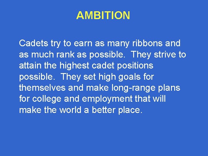 AMBITION Cadets try to earn as many ribbons and as much rank as possible.