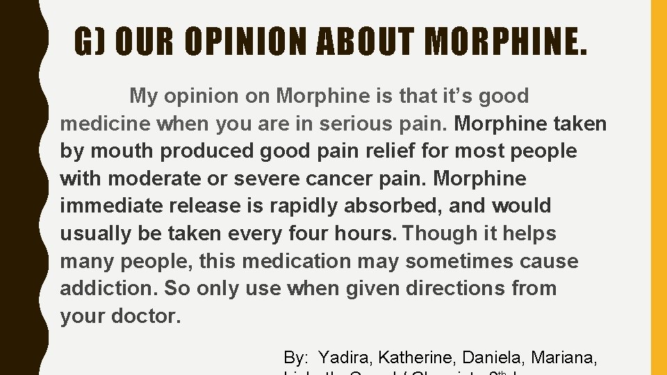 G) OUR OPINION ABOUT MORPHINE. My opinion on Morphine is that it’s good medicine