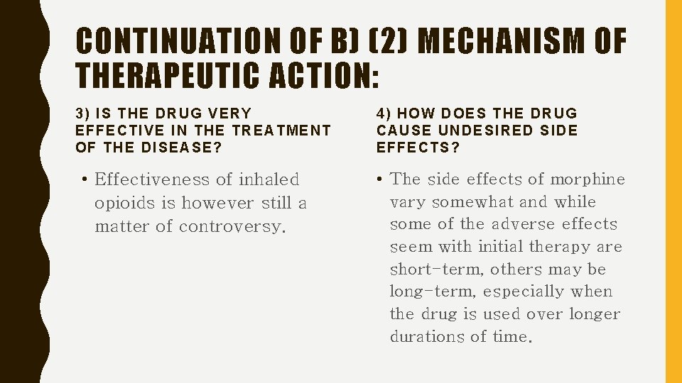 CONTINUATION OF B) (2) MECHANISM OF THERAPEUTIC ACTION: 3) IS THE DRUG VERY EFF